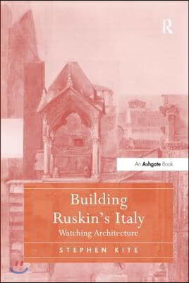 Building Ruskin's Italy