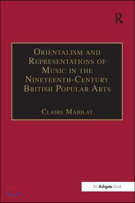 Orientalism and Representations of Music in the Nineteenth-Century British Popular Arts