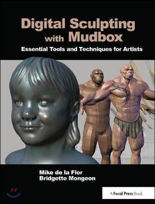 Digital Sculpting with Mudbox: Essential Tools and Techniques for Artists