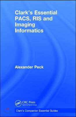 Clark's Essential PACS, RIS and Imaging Informatics