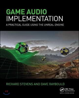 Game Audio Implementation: A Practical Guide Using the Unreal Engine