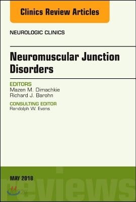Neuromuscular Junction Disorders, an Issue of Neurologic Clinics: Volume 36-2