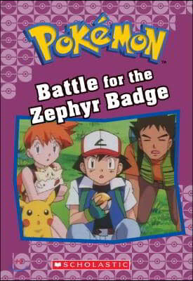 Battle for the Zephyr Badge (Pokemon Classic Chapter Book #13): Volume 20