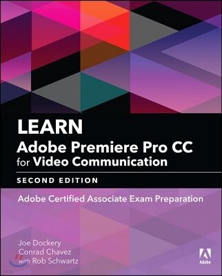 Peachpit Pr Learn Adobe Premiere Pro CC for Video Communication: Adobe Certified Associate Exam Preparation