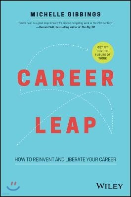 Career Leap: How to Reinvent and Liberate Your Career