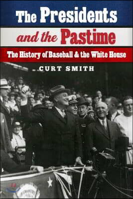 The Presidents and the Pastime: The History of Baseball and the White House