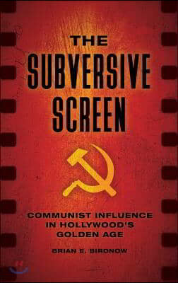 The Subversive Screen: Communist Influence in Hollywood's Golden Age