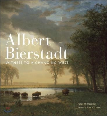 Albert Bierstadt: Witness to a Changing West Volume 30