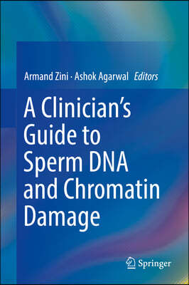 A Clinician's Guide to Sperm DNA and Chromatin Damage