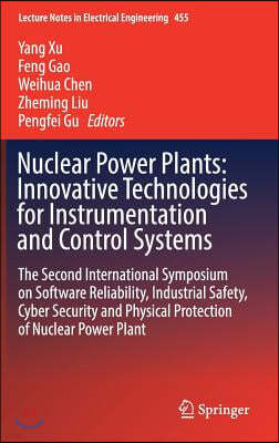 Nuclear Power Plants: Innovative Technologies for Instrumentation and Control Systems: The Second International Symposium on Software Reliability, Ind