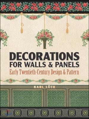 Decorations for Walls and Panels: Early Twentieth-Century Design and Pattern