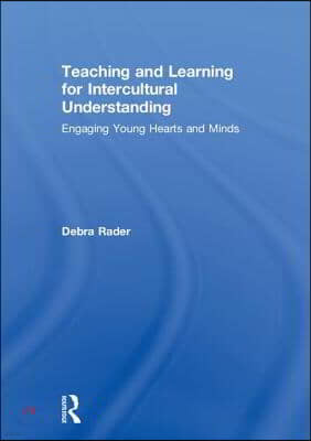 Teaching and Learning for Intercultural Understanding: Engaging Young Hearts and Minds