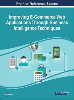 Improving E-Commerce Web Applications Through Business Intelligence Techniques