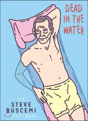 Dead in the Water: The Steve Buscemi Activity Book