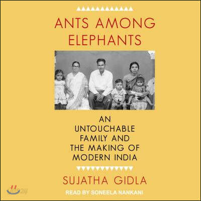 Ants Among Elephants: An Untouchable Family and the Making of Modern India