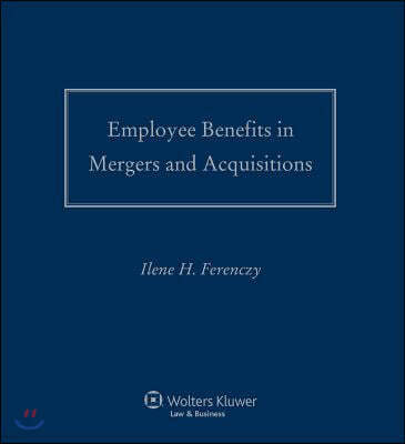 Employee Benefits in Mergers and Acquisitions: 2017-2018 Edition
