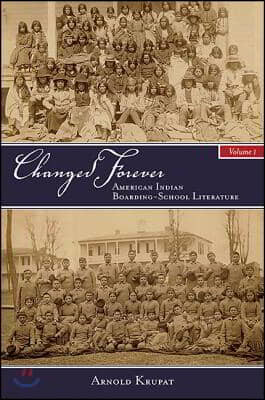 Changed Forever, Volume I: American Indian Boarding-School Literature