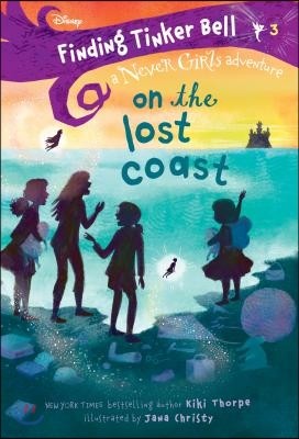 Finding Tinker Bell #3: On the Lost Coast (Disney: The Never Girls)