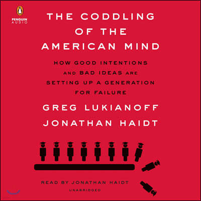 The Coddling of the American Mind