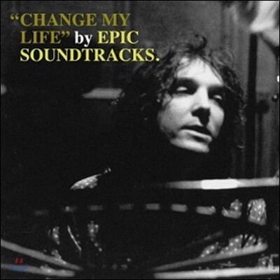 Epic Soundtracks — Change My Life 앨범 커버