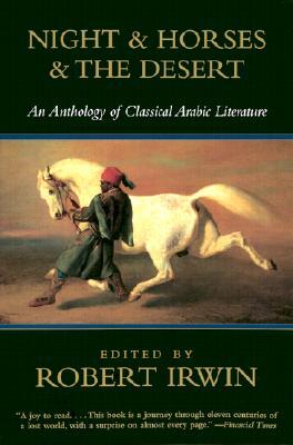 Night & Horses & the Desert: An Anthology of Classical Arabic Literature