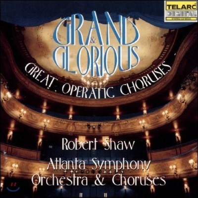 Robert Shaw ׷ & ۷θ콺 -   â (Grand & Glorious - Great Operatic Choruses)