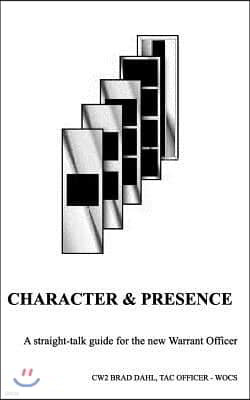 Character & Presence: A Straight-talk guide for the new Warrant Officer