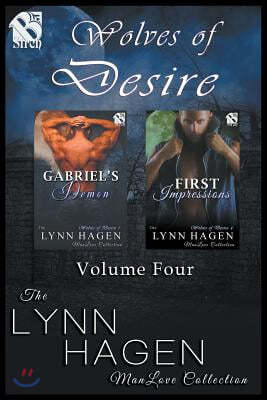 Wolves of Desire, Volume 4 [Gabriel's Demon: First Impressions] (Siren Publishing: The Lynn Hagen Manlove Collection)