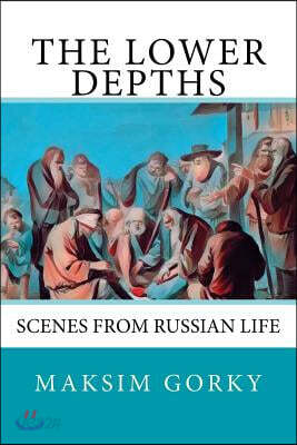 The Lower Depths: Scenes from Russian Life
