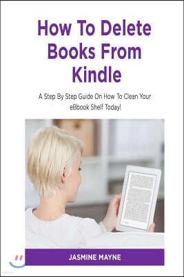 How To Delete Books From Kindle: Clean Your Shelf Today!
