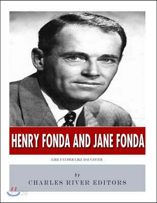 Henry Fonda and Jane Fonda: Like Father Like Daughter