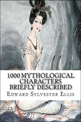 1000 Mythological Characters Briefly Described