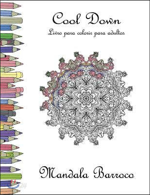 Cool Down - Livro para colorir para adultos: Mandala Barocco