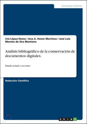 Analisis bibliografico de la conservacion de documentos digitales.: Estado actual y su costo