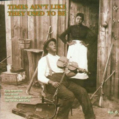 Various Artists - Times Ain't Like: Early Amer Rural Music 6 (CD)