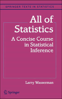 All of Statistics: A Concise Course in Statistical Inference