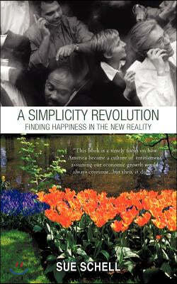 A Simplicity Revolution: Finding Happiness in the New Reality