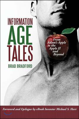 Information Age Tales: From Adam's Apple to the Apple II and Beyond