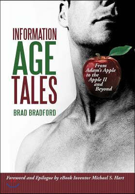 Information Age Tales: From Adam's Apple to the Apple II and Beyond