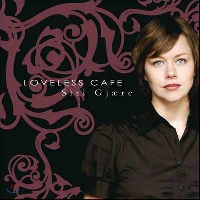 Siri Gjaere (ø ) - Loveless Cafe