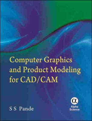 Computer Graphics and Product Modeling for Cad/CAM