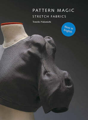 Pattern Magic: Stretch Fabrics (Part of the Best-Selling Japanese Inspired Pattern Magic Series) [With Pattern(s)]
