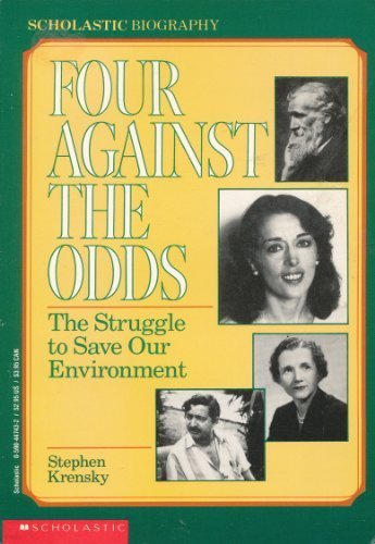 Four Against The Odds: The Struggle To Save Our Environment (Scholastic Biography)