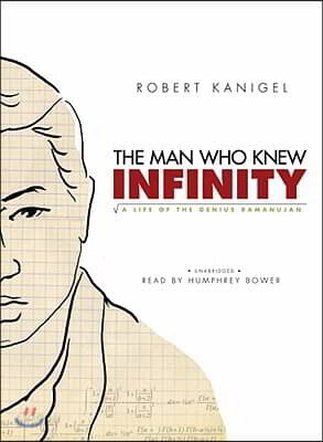 The Man Who Knew Infinity: A Life of the Genius Ramanujan