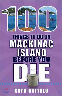 100 Things to Do on Mackinac Island Before You Die