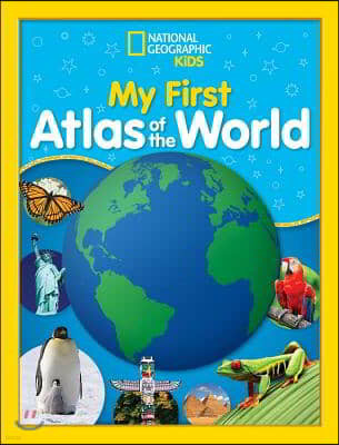 National Geographic Kids My First Atlas of the World: A Child's First Picture Atlas