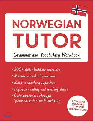 Norwegian Tutor: Grammar and Vocabulary Workbook (Learn Norwegian with Teach Yourself): Advanced Beginner to Upper Intermediate Course