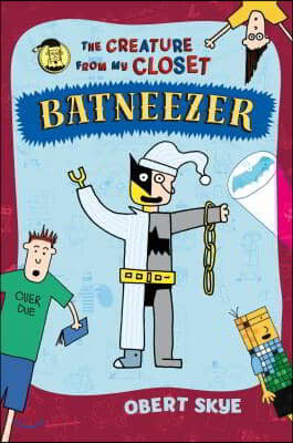 Batneezer: The Creature from My Closet