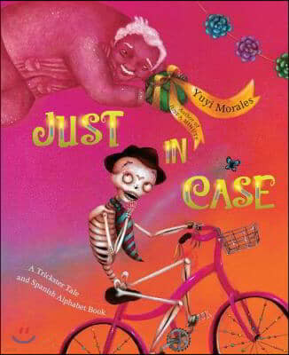 Just in Case: A Trickster Tale and Spanish Alphabet Book