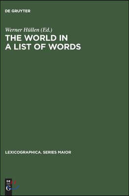 The World in a List of Words: [19.-21. November 1992, Universität Gesamthochschule Essen, Kolloquium Zum Thema Die Welt in Einer Liste Von Wörtern]